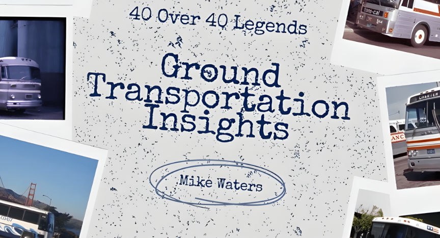 Brian Dickson’s 40 Over 40 Legends series honors longtime bus and motorcoach professionals, featuring Mike Waters and his six decades of leadership, safety, and service.